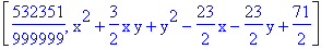 [532351/999999, x^2+3/2*x*y+y^2-23/2*x-23/2*y+71/2]